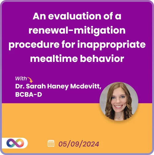 An evaluation of a renewal-mitigation procedure for inappropriate mealtime behavior