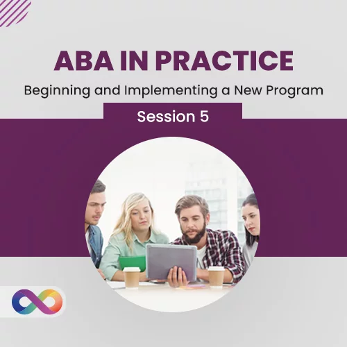 ABA in Practice - Session 5: Beginning and Implementing a New Program