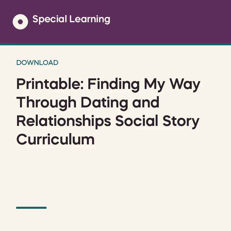 Printable: Finding My Way Through Dating and Relationships Social Story Curriculum